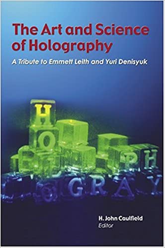 The Art and Science of Holography:  A Tribute to Emmett Leith and Yuri Denisyuk - Original PDF